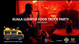 KL Food Truck Party Jazz Music Version [upl. by Yanrahs]