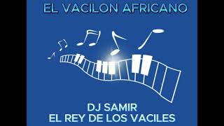 Champeta  El vacilón Africano  Dj Samir Oficial [upl. by Skipp170]