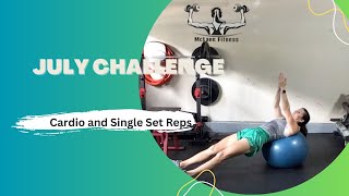 July ChallengeCardio amp Single Set Reps [upl. by Oah723]