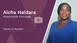 Parole à léquipe  Aïcha Haïdara Responsable Amorçage [upl. by Telford]