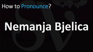 How to Pronounce Nemanja Bjelica CORRECTLY [upl. by Unity]