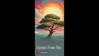 Farther From You [upl. by Longfellow]