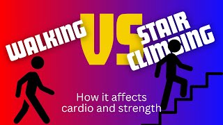 IS WALKING OR STAIRCLIMBING BETTER  and its effects on cardio health and muscle strength [upl. by Etteraj]