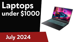 TOP6 Best Laptops under 1000 July 2024 [upl. by Suraved488]