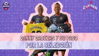 DANNY CABEZAS y su CONVOCATORIA a la TRI  Selección de Ecuador [upl. by Lapo64]