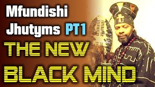 Mfundishi Jhutyms Part 1 THE NEW BLACK MIND [upl. by Euqitsym]