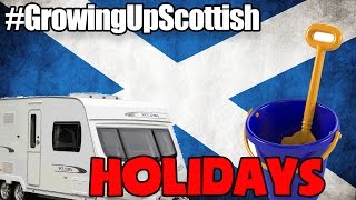 GROWING UP SCOTTISH  HOLIDAYS [upl. by Alenson959]