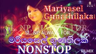 Mariyasel Gunathilaka  NONSTOP  මරියසෙල් ගුණතිලක  නොනවතින ගීත එකතුව  Best Songs [upl. by Asira]