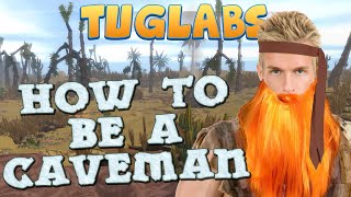 TUG  How To Be A Caveman [upl. by Chesney]