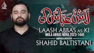 Laash Abbas as Ki  Shahid Baltistani  Noha  Muharram 20231445 [upl. by Jacobba432]