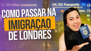 PASSO A PASSO COMO PASSAR NA IMIGRAÇAO DE LONDRES 2023 [upl. by Kathleen]