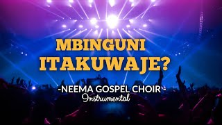 Neema Gospel Choir  Mbinguni Itakuwaje  Instrumental [upl. by Lorant500]