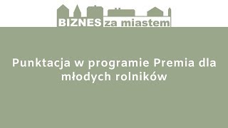 Punktacja w programie Premie dla młodych rolników [upl. by Adnoraj]