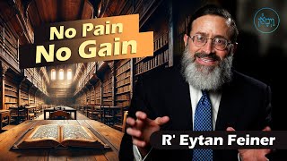 No Pain No Gain  Rabbi Eytan Feiner [upl. by Herwig713]