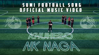 Khuhebo Football ⚽  NK Naga  Sumi Football Song🎶  Official Music Video 🎬  Original 2024 [upl. by Loeb]