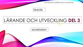 Lärande och utveckling del 3 LÄRANDE OCH SOCIALISATION [upl. by Warner]