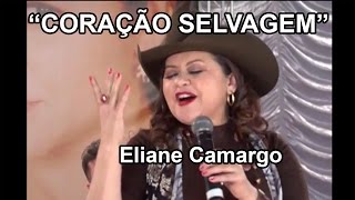 quotCORAÇÃO SELVAGEMquot com ELIANE CAMARGO [upl. by Fransen]