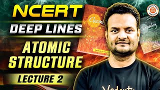 ATOMIC STRUCTURE CLASS 11  NEET NCERT DEEP LINES  COMPLETE NCERT FOR NEET 2025  BY SARVESH SIR 2 [upl. by Oiram]