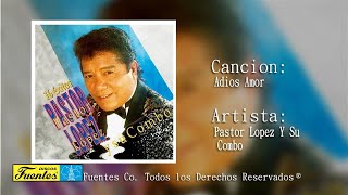 Adios Amor  Pastor Lopez Y Su Combo  Discos Fuentes [upl. by Drue]