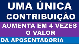 COMO AUMENTAR O VALOR DA APOSENTADORIA EM ATÉ 4 VEZES COM UMA ÚNICA CONTRIBUIÇÃO [upl. by Anahsak]