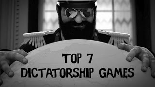 Top 7 Dictatorship Video Games [upl. by Aggappera]