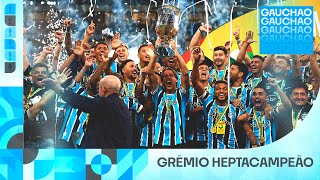 GRÊMIO É HEPTACAMPEÃO GAÚCHO [upl. by Odnomor810]