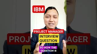 IBM project manager interview question I project manager interview questions and answers [upl. by Airel]