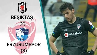 Beşiktaş 2  3 Erzurumspor MAÇ ÖZETİ Ziraat Türkiye Kupası Son 16 Turu Rövanş Maçı [upl. by Kjersti]