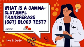 What is a Gamma Glutamyl Transferase GGT blood test [upl. by Rabaj152]