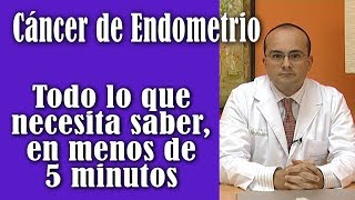 Cáncer de Endometrio Todo lo que necesita saber en menos de 5 minutos [upl. by Lebna]