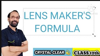 PHYSICS CLASS 12LENS MAKERS FORMULA FULL EXPLANATION FOR ALL BOARDS [upl. by Streetman]