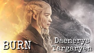 Daenerys Targaryen  BURN [upl. by Sieracki]