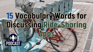 Podcast 15 Vocabulary Words for Discussing RideSharing Apps [upl. by Eilime]