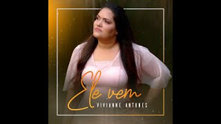 Vivianne Antunes  ELE VEM  Clipe Oficial [upl. by Airekat]