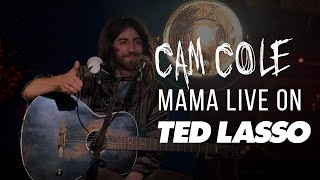 Cam Cole  Mama Live on Ted Lasso [upl. by Kono]