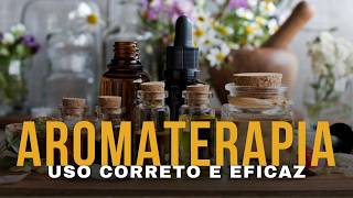 Aromaterapia Eficaz  Como Usar Óleos Essenciais de Forma Correta [upl. by Ruckman960]