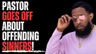 Pastor Goes Off About Offending Sinners [upl. by Ahsiekar]