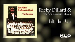 Ricky Dillard amp The New Generation Chorale  Lift Him Up [upl. by Rohpotsirhc]