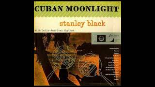 「キュー－バン・ムーンライト Cuban Moonlight」 スタンリー・ブラック Stanley Black and his Latin American Rhythm [upl. by Nellie]