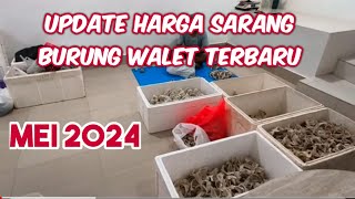 UPDATE HARGA SARANG BURUNG WALET TERBARU MEI 2024 [upl. by Moreno]