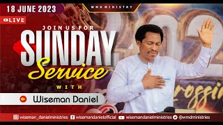 ELOHIM SUNDAY LIVE 🔴SERVICE 18TH JUNE 2023 WITH WISEMAN DANIEL AT THE VIRGIN LAND [upl. by Newcomer64]