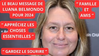 LE BEAU MESSAGE RÉCONFORTANT DE LUANA BELMONDO POUR LANNÉE 2024 [upl. by Oiruam]