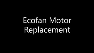 Ecofan Motor Replacement [upl. by Eednas]