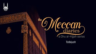 The Meccan Diaries  Talbiyah  Dhu alHijjah Reflections 2024 [upl. by Alf]