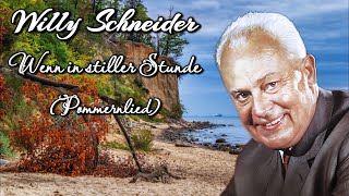 WILLY SCHNEIDER • Wenn in stiller Stunde Pommernlied [upl. by Drew]