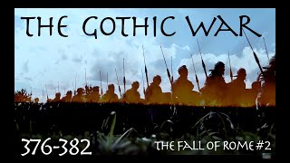 The Gothic War 376382 The Fall of Rome 2 [upl. by Teleya]