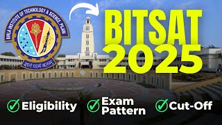 BITSAT 2025  All about BITSAT  Eligibility Criteria  Exam Pattern  Cut off  BITS Pilani [upl. by Harwell]