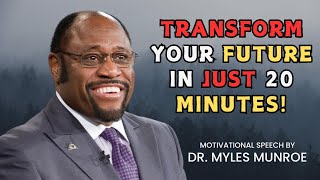 20 Minutes to Change the Next 20 Years of Your Journey  Dr Myles Munroes Inspirational Speech [upl. by Eelyahs]