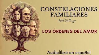 Los ÓRDENES del AMOR  Constelaciones familiares 🧘‍♂️ Berth Hellinger [upl. by Samal]