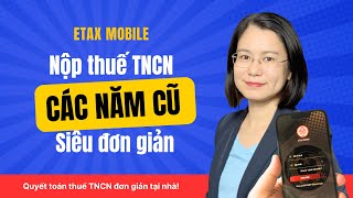 Hướng dẫn nộp tiền thuế TNCN các năm cũ qua App Etax mobile [upl. by Losyram]